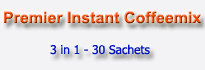 Click Here For More Information Premier Instant Coffeemix 3 in 1